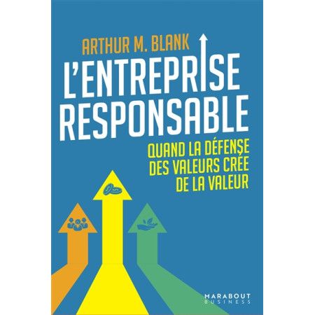 L'entreprise responsable - quand la défense des valeurs crée de la valeur