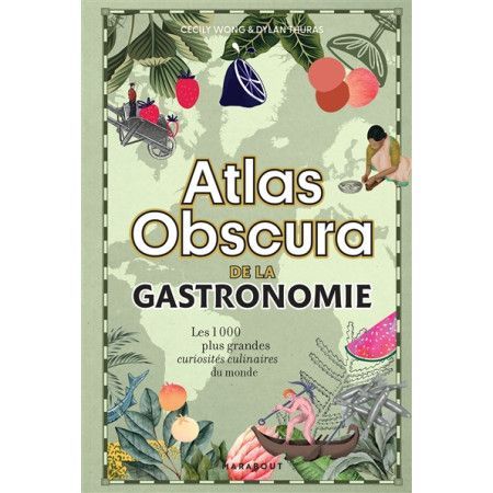 Atlas obscura de la gastronomie - Les 1.000 plus grandes curiosités culinaires du monde