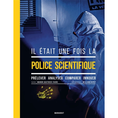 Il était une fois la police scientifique - prélever, analyser, comparer, innover