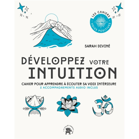 Développez votre intuition - cahier pour apprendre à écouter sa voix intérieure :