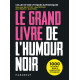 Le grand livre de l'humour noir - 1.000 blagues, jeux & anecdotes cyniques !