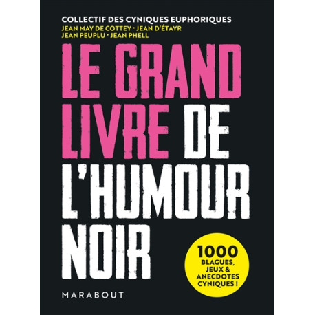 Le grand livre de l'humour noir - 1.000 blagues, jeux & anecdotes cyniques !