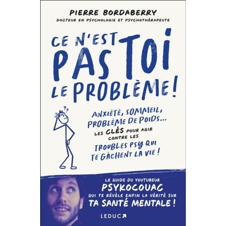 Ce n'est pas toi le problème !  anxiété, sommeil, problème de poids... : les clés pour agir contre les troubles psy qui te - 979