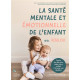 La santé mentale et émotionnelle de l'enfant : avec Koalou : toutes les clés pour aider votre enfant à trouver son équilibr