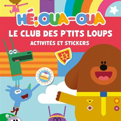 Hé Oua-Oua - Le Club des P'tits Loups - Activités et stickers