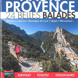 Haute Provence :-24 belles balades : Verdon, Luberon, montagne de Lure, Ubaye, Mercantour...