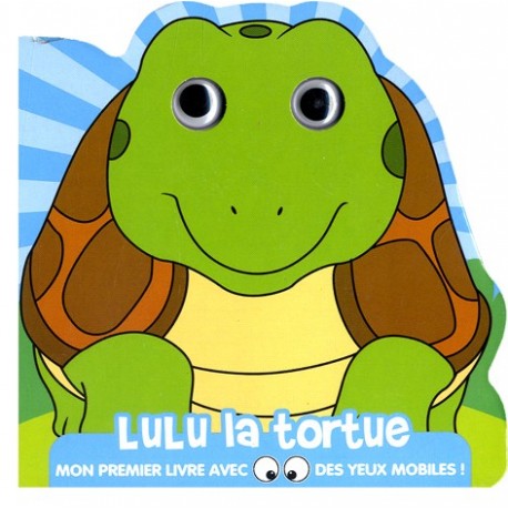 Lulu la tortue. Mon 1er livre avec des yeux mobiles
