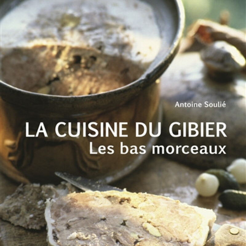 La cuisine du gibier - les bas morceaux