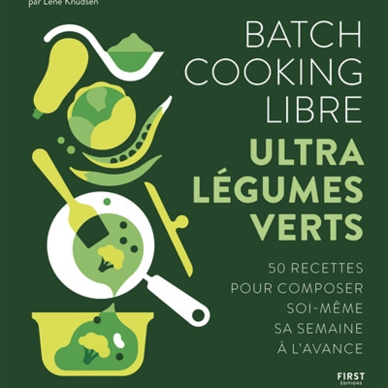 Batch cooking libre  ultra légumes verts - 50 recettes pour composer soi-même sa semaine à l'avance