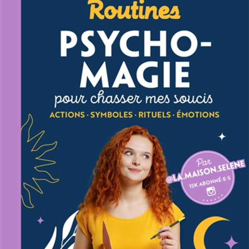 Mes petites routines psycho-magie pour chasser mes soucis - actions, symboles, rituels, émotions