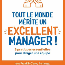 Tout le monde mérite un excellent manager !  6 pratiques essentielles pour diriger une équipe