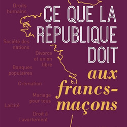 Ce que la République doit aux francs-maçons