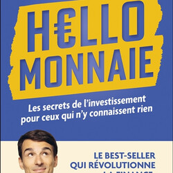 Hello monnaie - les secrets de l'investissement pour ceux qui n'y connaissent rien - 9782379353949