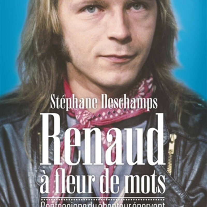 Renaud à fleur de mots - confessions du chanteur énervant