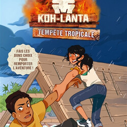 Koh-Lanta - tempête tropicale - ton aventure, tes choix