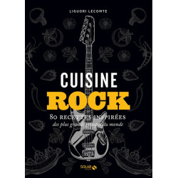 Cuisine rock - 80 recettes inspirées des plus grands groupes du monde