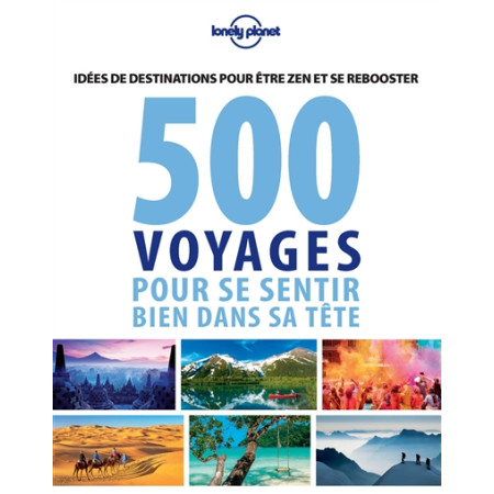 500 voyages pour se sentir bien dans sa tête - idées de destinations pour être zen et se rebooster