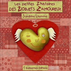 Les petites z'histoires des z'objets z'amoureux