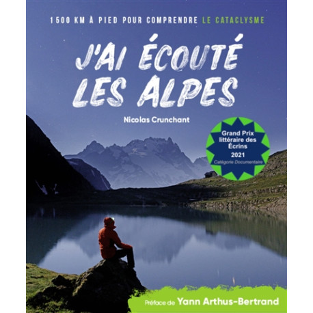 J'ai écouté les Alpes - 1.500 km à pied pour comprendre le cataclysme