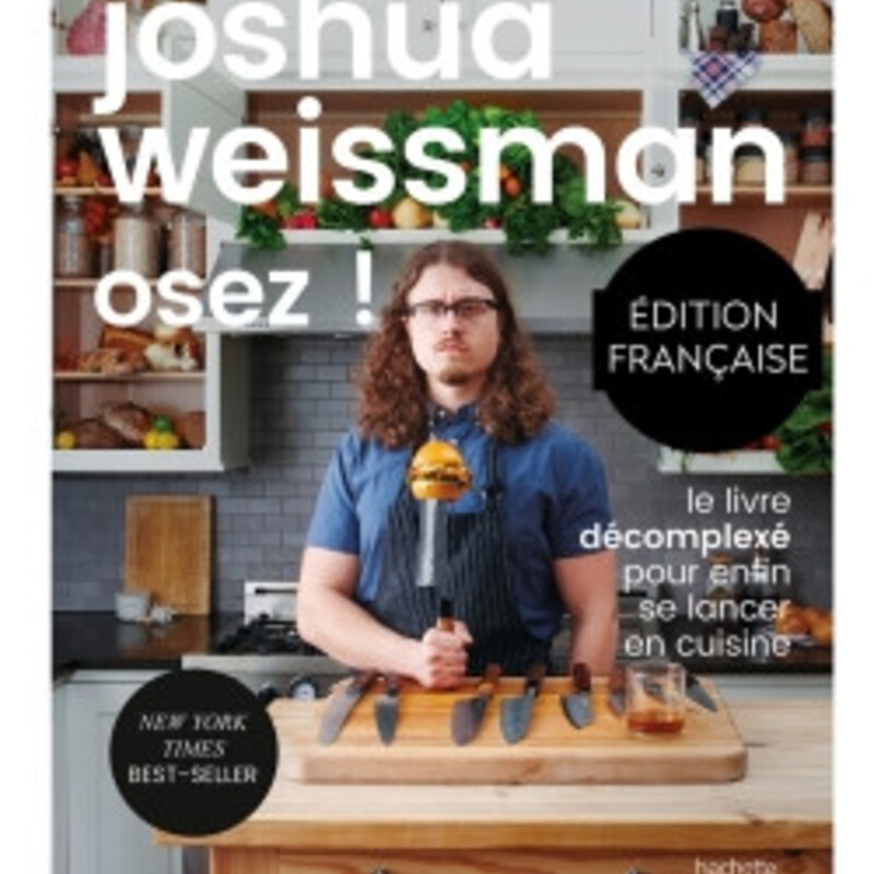 Osez !  Le livre décomplexé pour enfin se lancer en cuisine