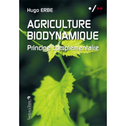 Agriculture biodynamique : principe complémentaire : sur les recherches et découvertes de Hugo Erbe