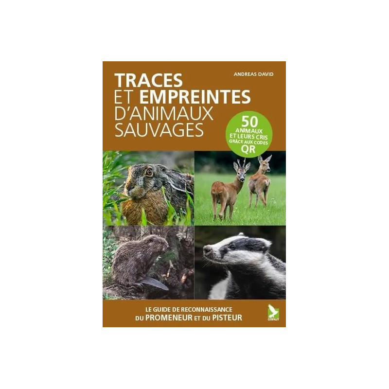 Traces et empreintes d'animaux sauvages : le guide de reconnaissance du promeneur et du pisteur