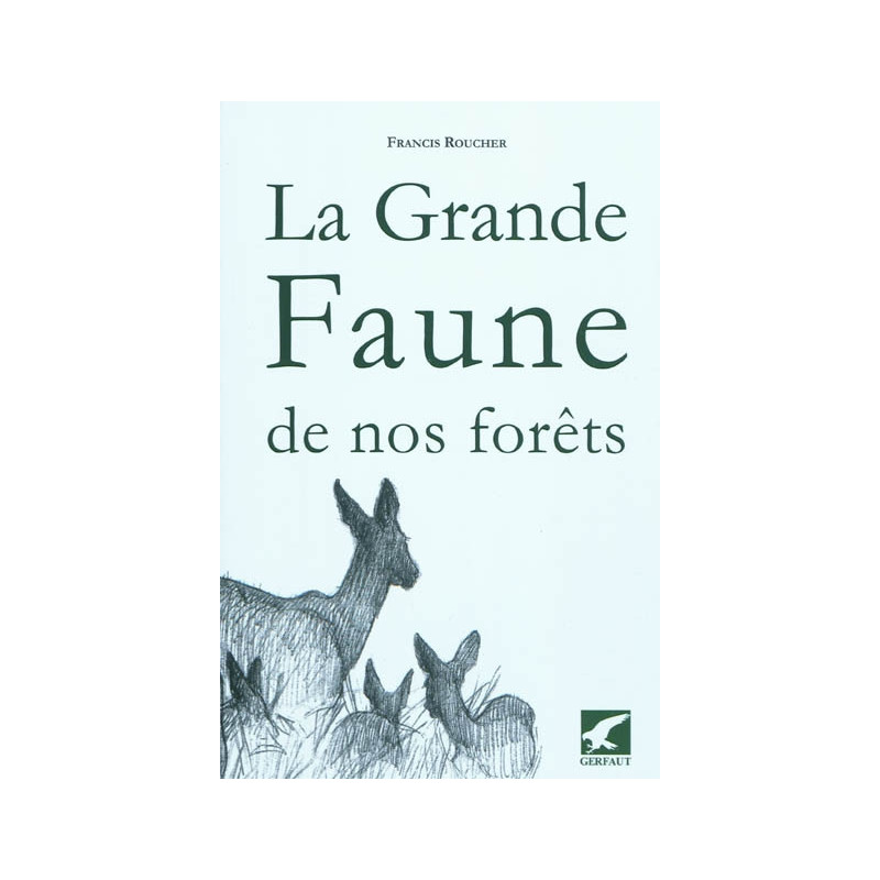 La grande faune de nos forêts : quelques aspects d'histoire naturelle