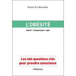 L'obésité : savoir, comprendre, agir : les 200 questions clés pour prendre conscience