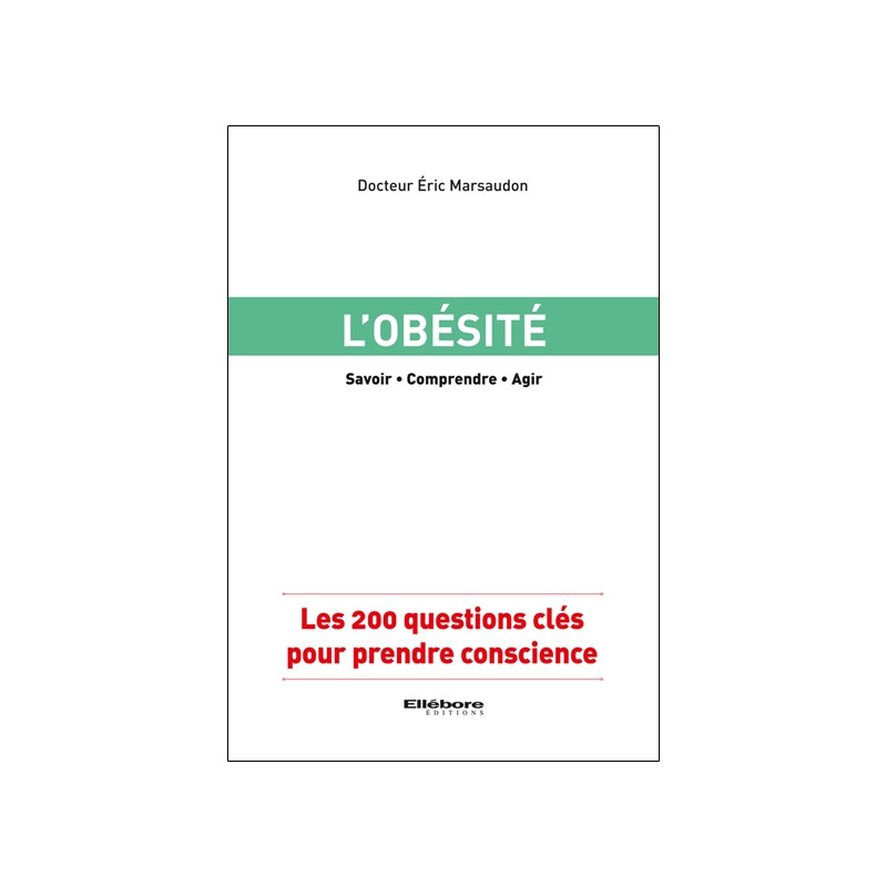 L'obésité : savoir, comprendre, agir : les 200 questions clés pour prendre conscience