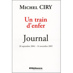 Un train d'enfer : journal 28 septembre 2004-14 novembre 2005