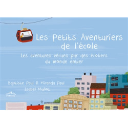 Les petits aventuriers de l'école : les aventures vécues par des écoliers du monde entier