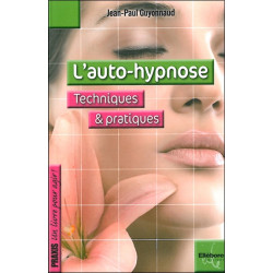 L'auto-hypnose : techniques et pratiques