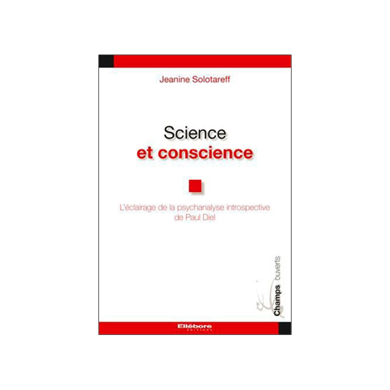 Science et conscience : l'éclairage de la psychanalyse introspective de Paul Diel