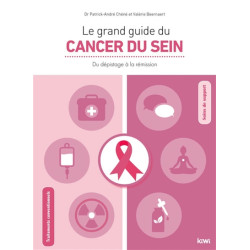 Le grand guide du cancer du sein : du dépistage à la rémission