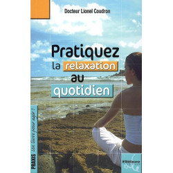 Pratiquez la relaxation au quotidien