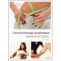 L'aroma-drainage lymphatique : minceur et détox : méthode Ahimsa