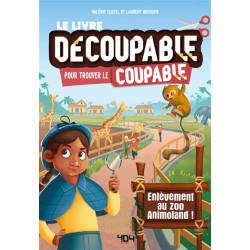 Le livre découpable pour trouver le coupable. Enlèvement au zoo Animoland !