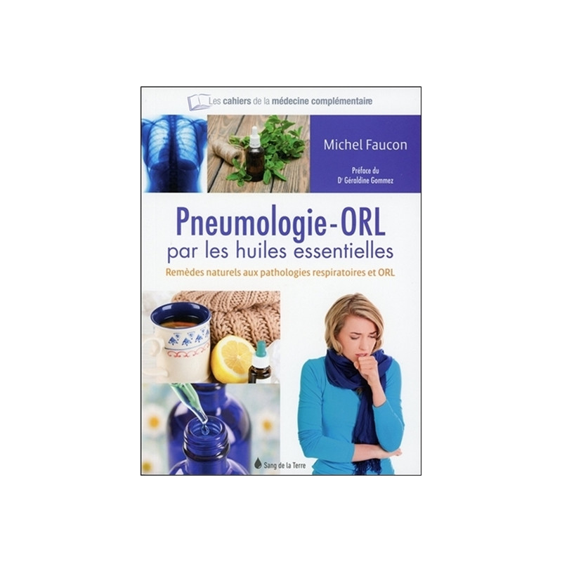 Pneumologie-ORL par les huiles essentielles : remèdes naturels aux pathologies respiratoires et ORL