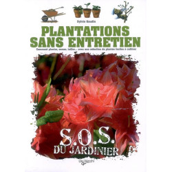 Plantations sans entretien : comment planter, semer, tailler... avec une sélection de plantes faciles à cultiver