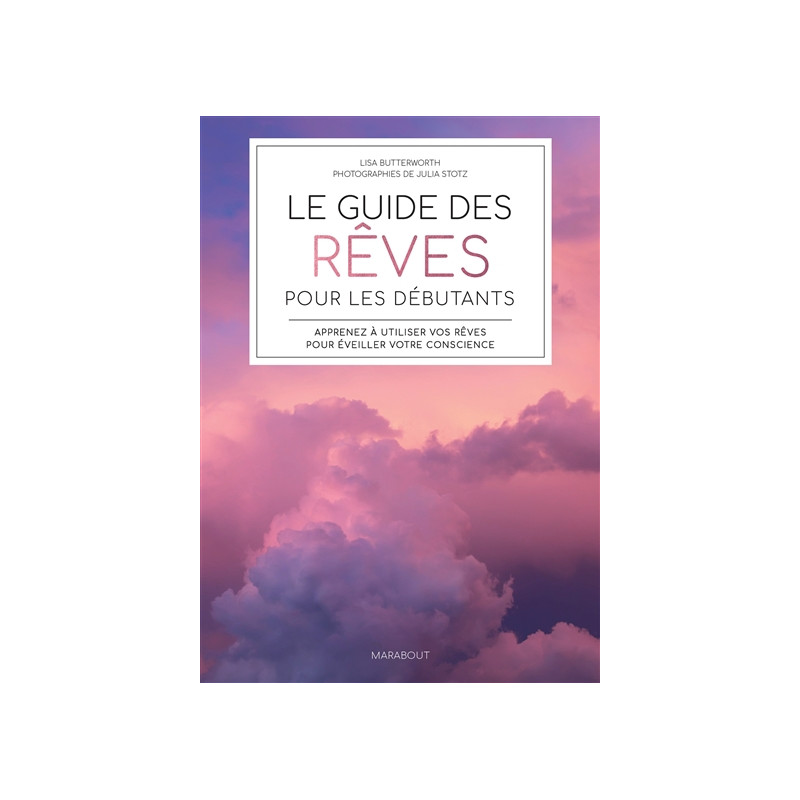 Le guide des rêves pour les débutants : apprenez à utiliser vos rêves pour éveiller votre conscience