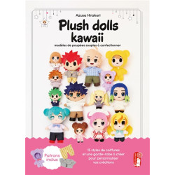 Plush dolls kawaii : modèles de poupées souples à confectionner : 15 styles de coiffures et une garde-robe à créer pour per