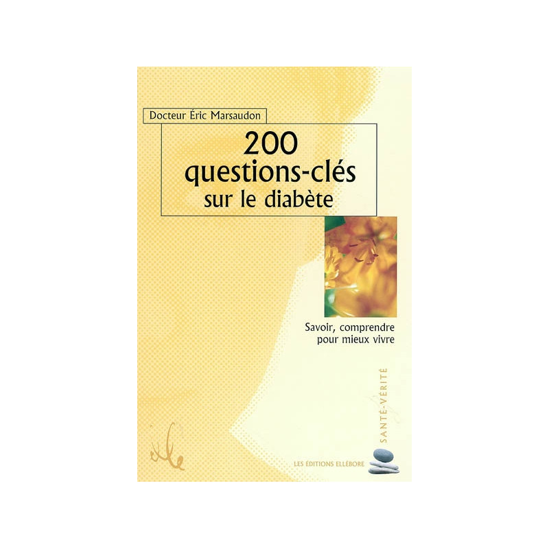 200 questions-clés sur le diabète : savoir, comprendre pour mieux vivre