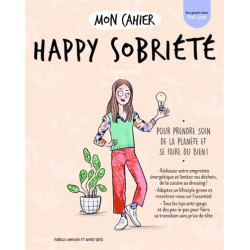 Mon cahier happy sobriété : pour prendre soin de la planète et se faire du bien !