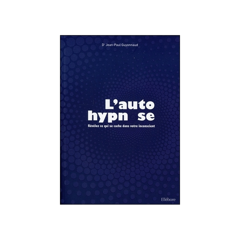 L'auto-hypnose : révélez ce qui se cache dans votre inconscient