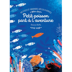 Petites et grandes découvertes. Petit poisson part à l'aventure - 9782383222835