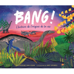 Bang ! : l'histoire de l'origine de la vie - 9782383222705