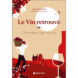 Le vin retrouvé : chroniques vigneronnes