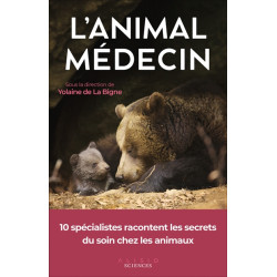 L'animal médecin : 10 spécialistes racontent les secrets du soin chez les animaux - 9782379353161