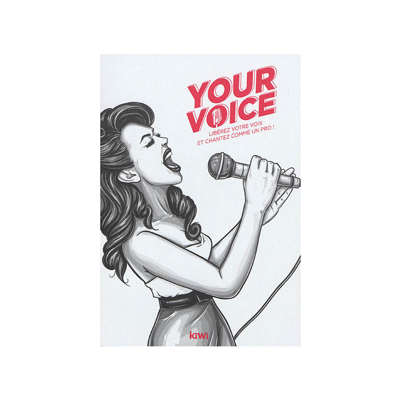 Your voice : libérez votre voix et chantez comme un pro !