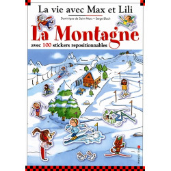 La vie avec Max et Lili. Vol. 10. La montagne : avec 100 stickers repositionnables